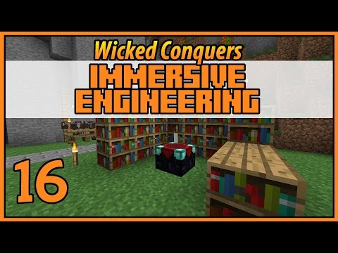 Enchanting - Wicked Conquers Immersive Engineering - Ep 16 - [Let's Play Minecraft Mods]