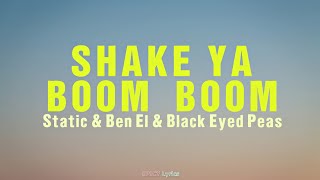 Shake Ya Boom Boom(Lyrics) - Static and Ben El x Black