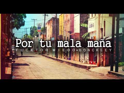Fucktor miedo ft Bonckley - Por tu mala maña (prod.11rah)