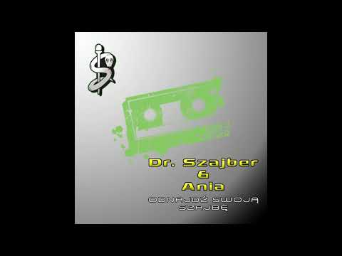Dr  Szajber & Ania - Odnajdź Swoją Szajbę (V.M.P.  Back To The 90's Rmx)