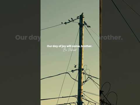 Our Time Will Come Too, Brother ✨ Stay Strong