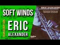 Eric Alexander on "Soft Winds" | Solo Transcription (Bb)