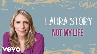 Laura Story - Not My Life (Official Audio)