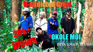 D-Addicted Crew Present  OKOLE MOI  BEYA LORA x Re