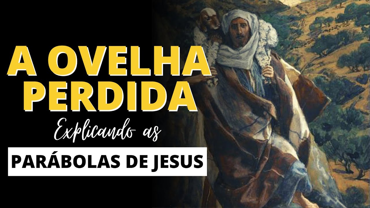 O SIGNIFICADO DA PARÁBOLA DA OVELHA PERDIDA - ESTUDO E EXPLICAÇÃO