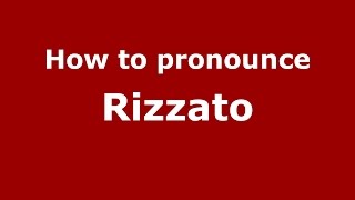 How to pronounce Rizzato