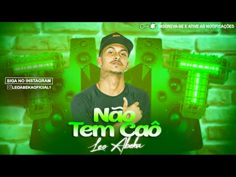 MC LEO ABEKA - NÃO TEM CAÔ - BREGA FUNK 2021