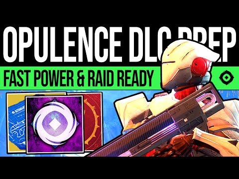 Destiny 2 | OPULENCE DLC Prep Guide! - FAST Power, New Content, Getting Raid Ready & More (Season 7)