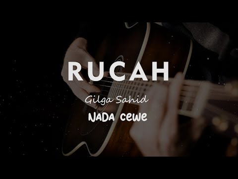 RUCAH // Gilga Sahid  // KARAOKE GITAR AKUSTIK NADA CEWE ( FEMALE )