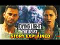 Dying Light The Beast Storyline Explained