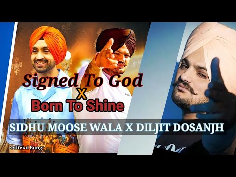 Sidhu Moose Wala x Diljit Dosanjh Remix | Signed To God x Born To Shine | Latest Punjabi Song 2023