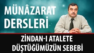 Münazarat - Zindan-ı Atalete Düştüğümüzün Sebebi