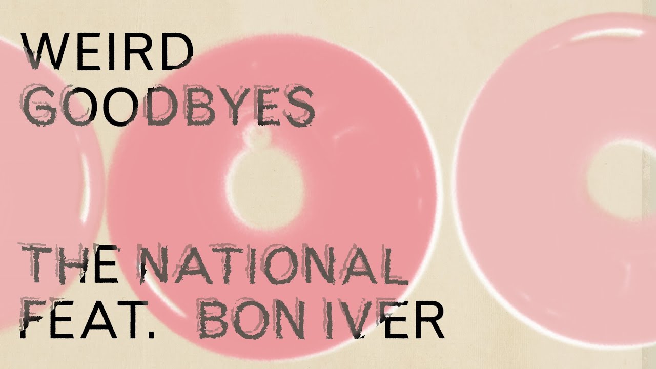 The National - Weird Goodbyes (ft. Bon Iver)