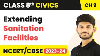 Extending Sanitation Facilities - Public Facilities | Class 8 Civics Chapter 9 | CBSE 2024-25