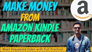 How to earn money from Amazon Kindle Paperback | Amazon Self Publishing Practical