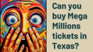 Can you buy Mega Millions tickets in Texas?