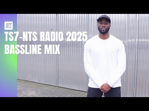 TS7 - NTS Radio 2025 Bassline Mix