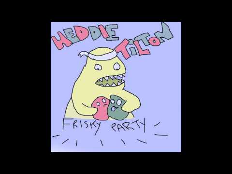 Heddie Tilton - Frisky Party