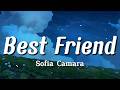 Sofia Camara - Best Friend (Lyrics)
