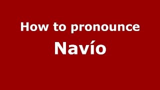How to pronounce Navío