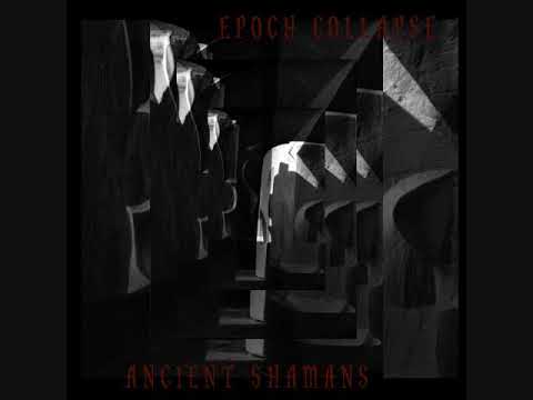 Epoch Collapse - ANCIENT SHAMANS [full album]