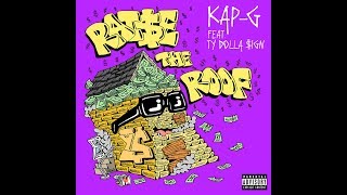 Kap G - Raise the Roof (feat. Ty Dolla $ign)