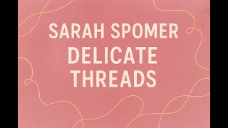 Artist Talk: Sarah Spomer – "Delicate Threads"