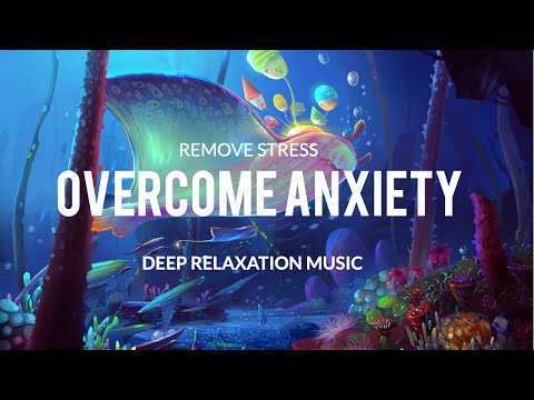 Overcome Anxiety, Stop All Stress - Calm Down, End Anxiety Attacks, Overactive Thinking(Sleep Music)