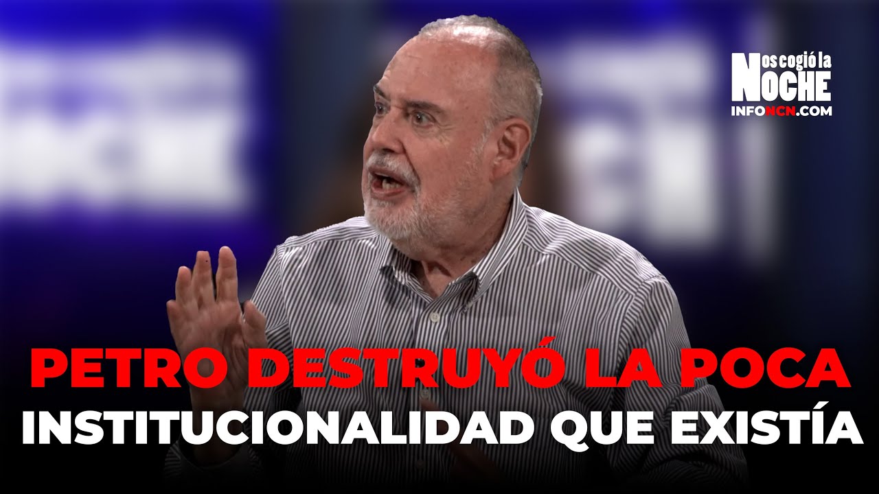 Petro Destruyó La Poca Institucionalidad Que Existía: Gilberto Tobón