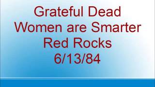 Grateful Dead - Women are Smarter - Red Rocks - 6/13/84