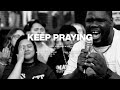 Keep Praying (feat. Doe Jones & Ryan Ofei) | Maverick City Music | TRIBL