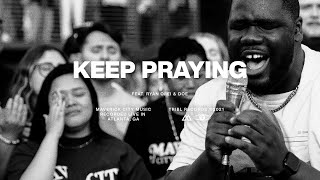 Keep Praying (feat. Doe Jones &amp; Ryan Ofei) | Maverick City Music | TRIBL