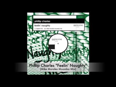 Phillip Charles - Feelin' Naughty (Mike Morales Moomba Mix)