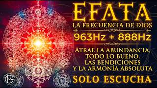 La Frecuencia de Dios, 963 Hz • EFATÁ Atrae la Abundancia, Todo lo Bueno y la Armonía Absoluta