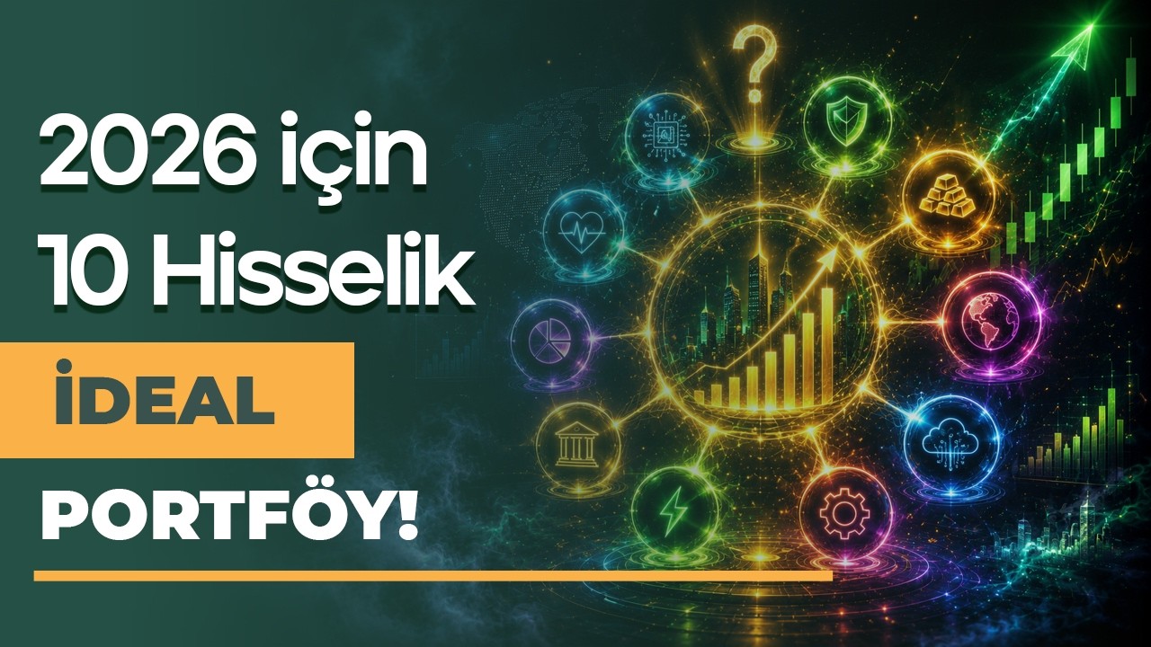 2026’da Rahatlıkla Taşınacak 10 Hisselik İdeal Portföy!