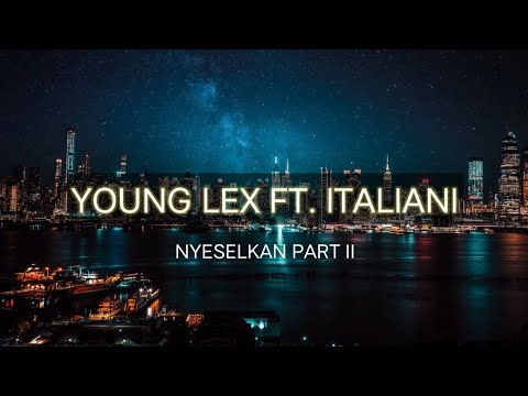 YOUNG LEX ft ITALIANI - NYESELKAN PART II (Lyrics Audio)