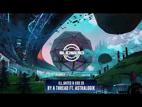 ill.gates & Eko Zu - By A Thread ft. Astralogik | Subsidia