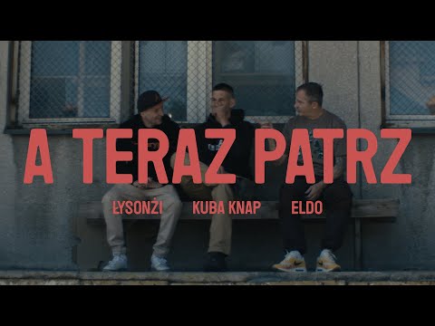 Łysonżi & Kuba Knap ft. Eldo - A teraz patrz (prod. Wizzo)