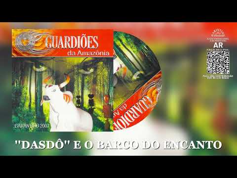 ''Dasdô'' e o Barco do Encanto | Boi Garantido 2007 (Parintins Toadas)