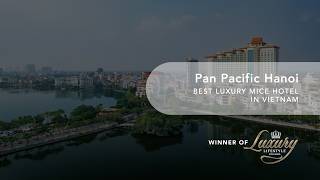 Pan Pacific Hanoi | Best Luxury MICE Hotel in Vietnam
