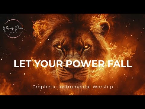 Prophetic Warfare Instrumental Worship/LET YOUR POWER FALL 