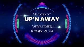 Mr. President - Up&#39;n away (Skyender remix 2024) NEW!