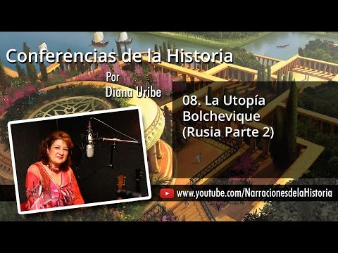 08. La Utopía Bolchevique (Rusia parte 1) | Diana Uribe