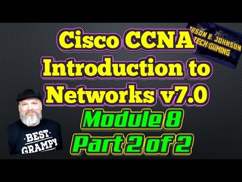 Intro To Networks v7 - Module 8, Part 2 of 2 - Cisco CCNA NETACAD