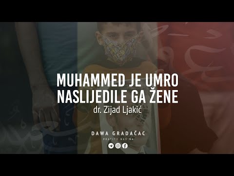 MUHAMMED JE UMRO NASLIJEDILE GA ŽENE - dr. Zijad Ljakić