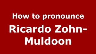 How to pronounce Ricardo Zohn-Muldoon