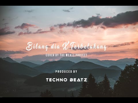 Bilang Dia X Terbelakang ( Cover By The Weall Project )