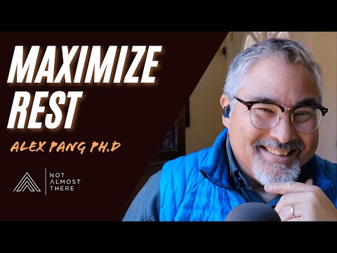 Maximize Rest with Alex Soojung-Kim Pang Ph.D // Not Almost There Podcast