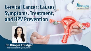 Cervical Cancer: Causes, Symptoms and Treatment by Dr. Dimple Chudgar, Apollo Spectra