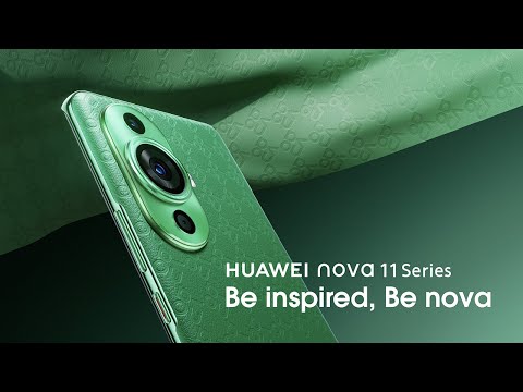 HUAWEI nova 11 Series | Be inspired, Be nova